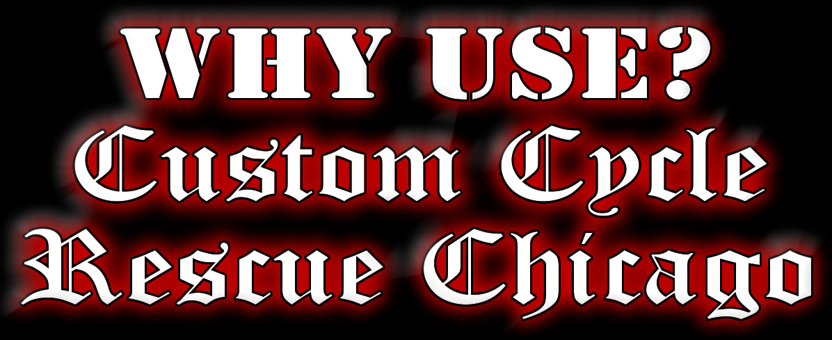 Why use Custom Cycle Rescue Chicago for Towing Transport and Recovery